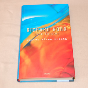 Richard Rohr - John Feister Muutos alkaa meistä